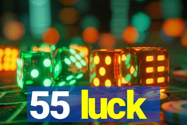 55 luck