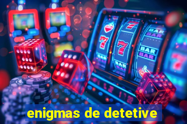 enigmas de detetive