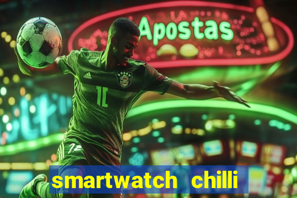 smartwatch chilli beans vale a pena smartwatch chilli beans