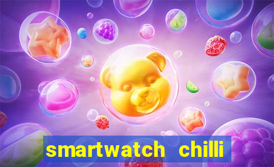 smartwatch chilli beans vale a pena smartwatch chilli beans