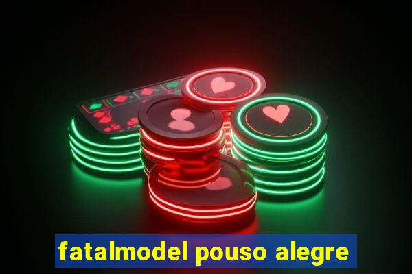 fatalmodel pouso alegre