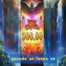 quando as luzes se apagam filme completo dublado topflix