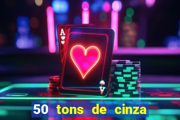 50 tons de cinza online dublado