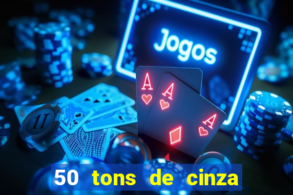 50 tons de cinza online dublado