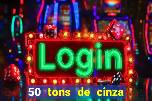 50 tons de cinza online dublado