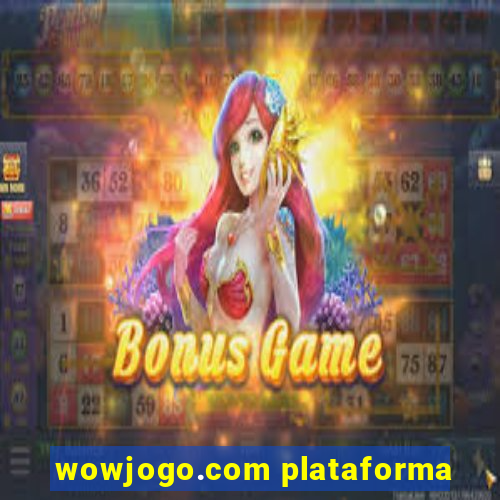 wowjogo.com plataforma