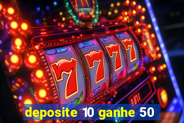 deposite 10 ganhe 50