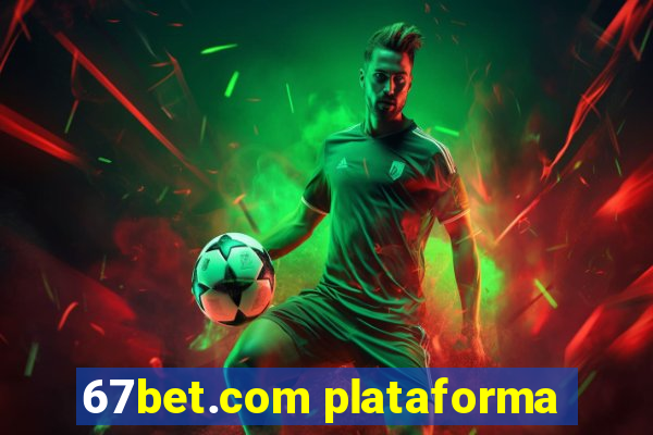 67bet.com plataforma