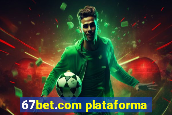 67bet.com plataforma