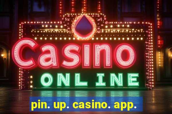 pin. up. casino. app.