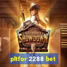 pltfor 2288 bet