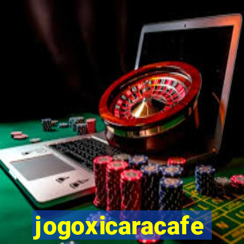 jogoxicaracafe