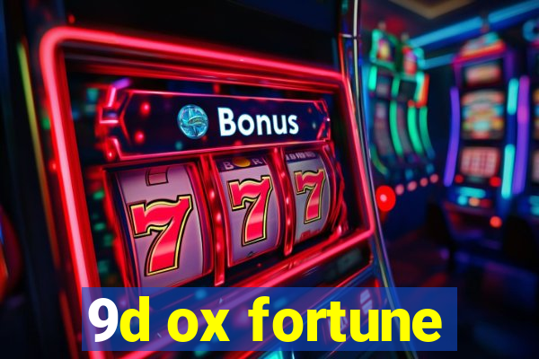 9d ox fortune