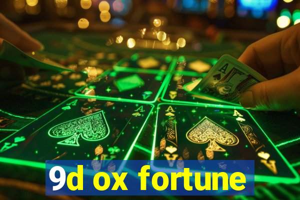 9d ox fortune