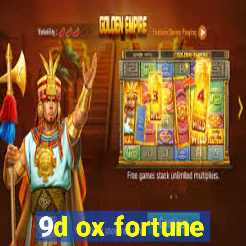 9d ox fortune