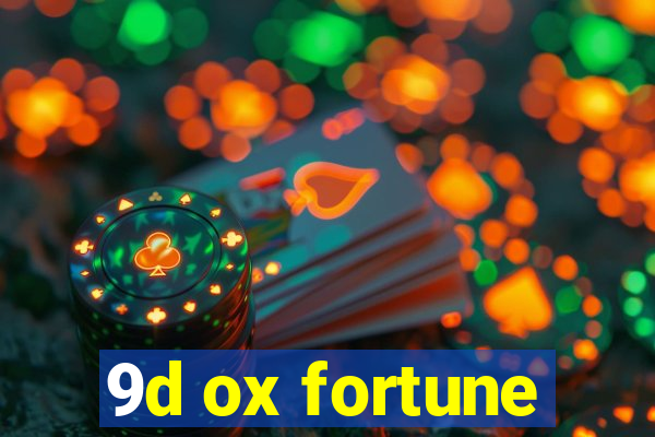 9d ox fortune