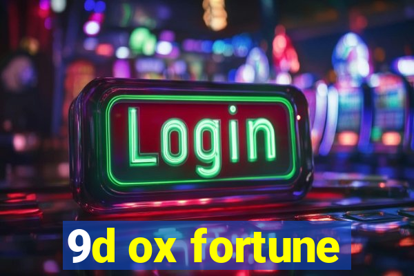 9d ox fortune