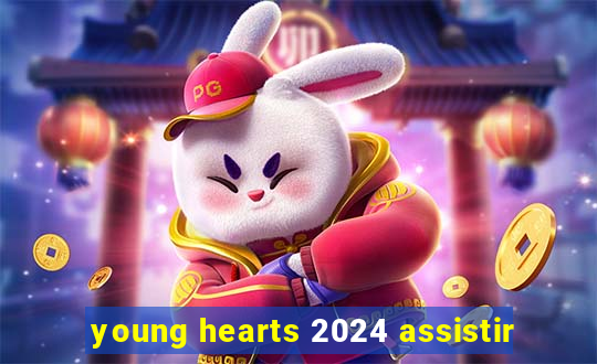 young hearts 2024 assistir