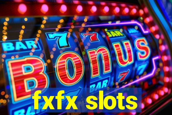 fxfx slots