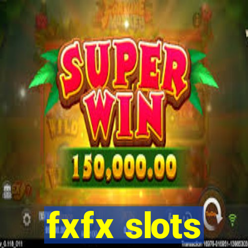 fxfx slots