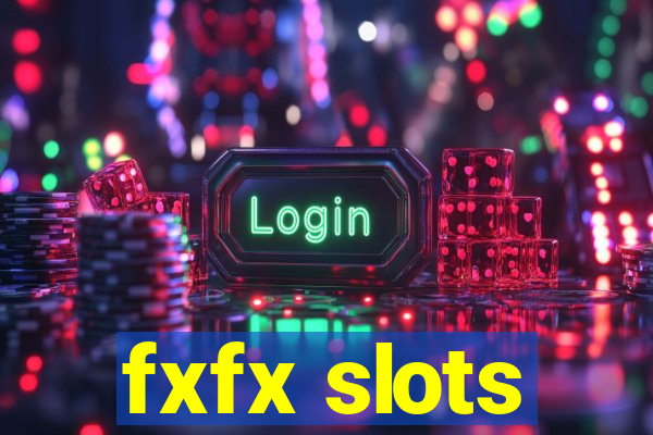 fxfx slots