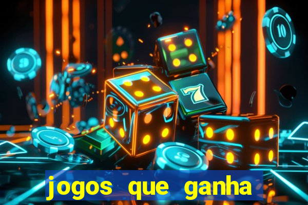 jogos que ganha dinheiro de verdade e rapido