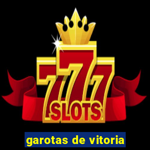 garotas de vitoria