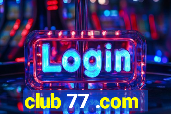 club 77 .com