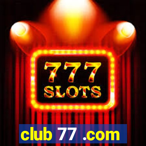 club 77 .com