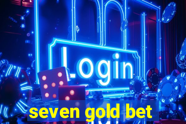 seven gold bet