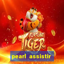 pearl assistir online megaflix