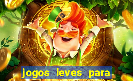 jogos leves para pc fraco blog