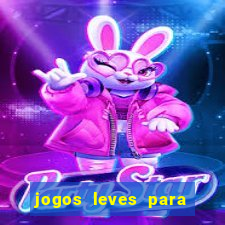 jogos leves para pc fraco blog