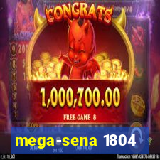 mega-sena 1804