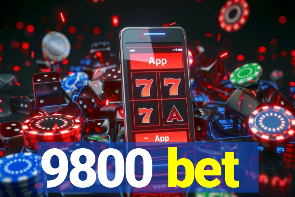 9800 bet