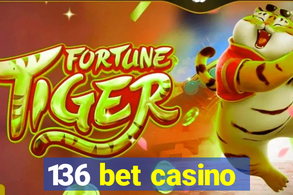 136 bet casino