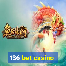 136 bet casino