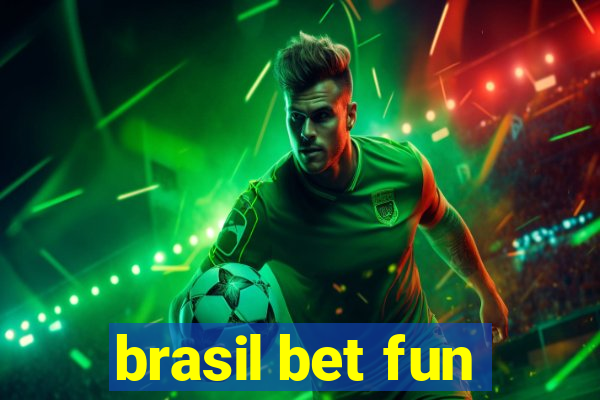 brasil bet fun