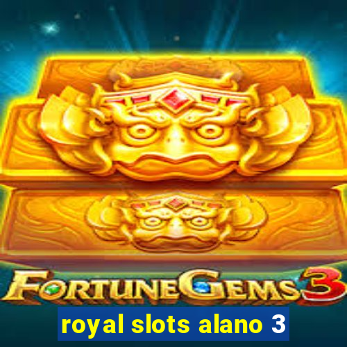 royal slots alano 3