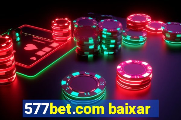 577bet.com baixar