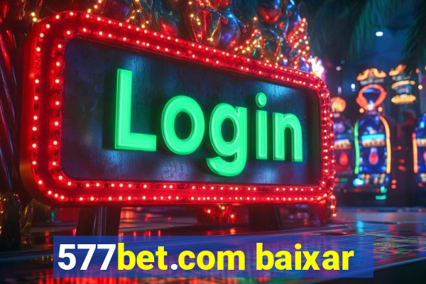 577bet.com baixar