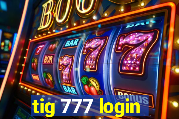 tig 777 login