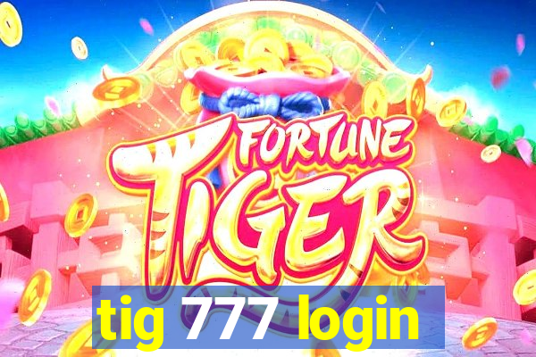 tig 777 login