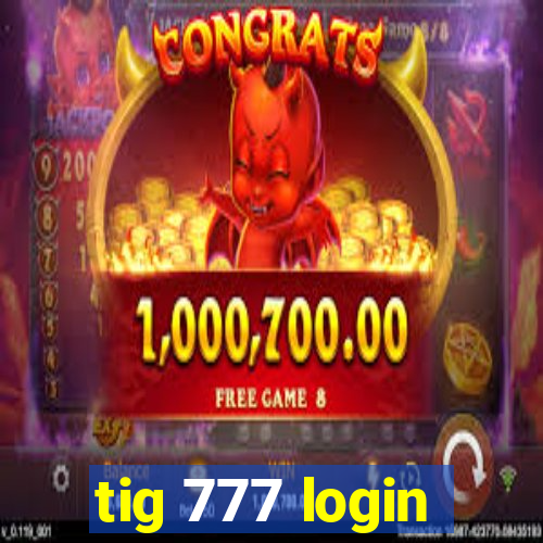 tig 777 login