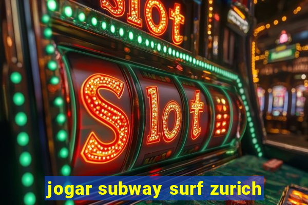 jogar subway surf zurich