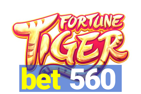 bet 560