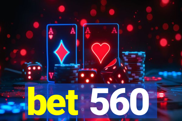 bet 560