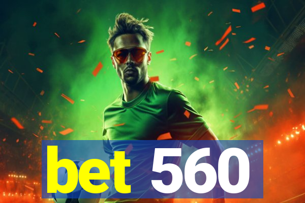 bet 560