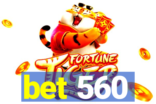 bet 560