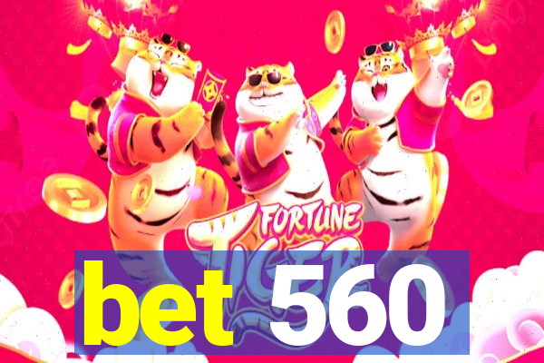 bet 560